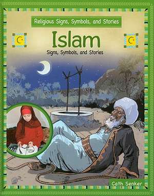 Islam: Signs, Symbols, and Stories de Cath Senker