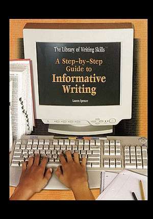 A Step-By-Step Guide to Informative Writing de Lauren Spencer