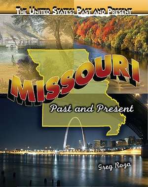 Missouri: Past and Present de Greg Roza