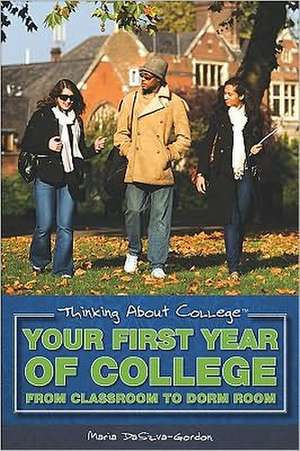 Your First Year of College: From Classroom to Dorm Room de Maria DaSilva-Gordon