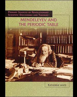 Mendeleyev and the Periodic Table de Katherine White