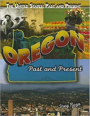 Oregon: Past and Present de Greg Roza