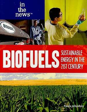 Biofuels: Sustainable Energy in the 21st Century de Paula Johanson