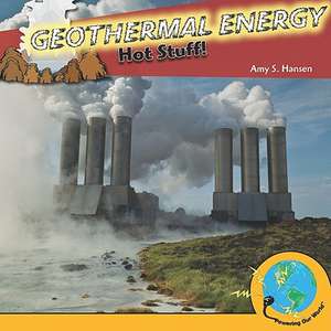 Geothermal Energy: Hot Stuff! de Amy S. Hansen