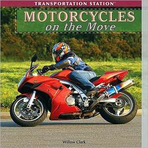 Motorcycles on the Move de Willow Clark