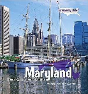 Maryland: The Old Line State de Marcia Amidon Lusted