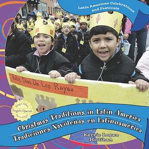 Christmas Traditions in Latin America/Tradiciones Navideas de Latinoamerica de Kerrie Logan Hollihan