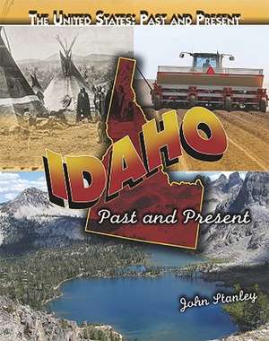 Idaho: Past and Present de John Stanley