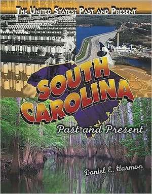 South Carolina: Past and Present de Daniel E. Harmon