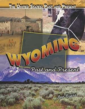 Wyoming: Past and Present de Ann Byers