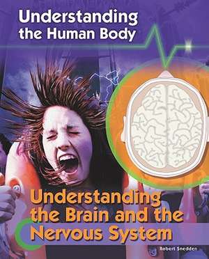 Understanding the Brain and the Nervous System de Robert Snedden