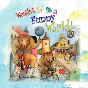 Wouldn't It Be a Funny World! de Linda Keller