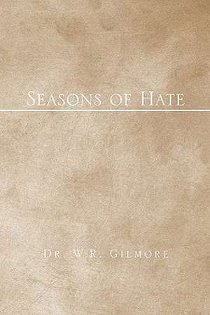 Seasons of Hate de W. R. Gilmore