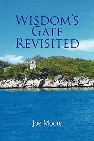 Wisdom's Gate Revisited de Joe Moore