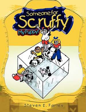 Someone for Scruffy de Steven E. Farley