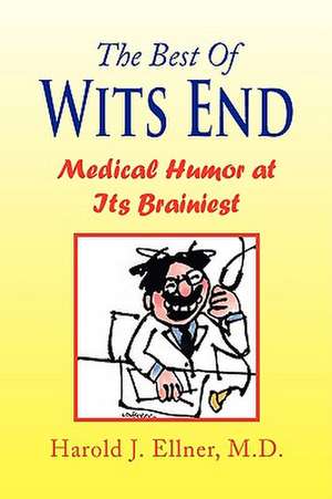 The Best of Wits End de Harold J. Ellner M. D.