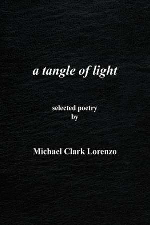 a tangle of light de Michael Clark Lorenzo