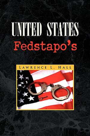 Hall, L: United States Fedstapo's