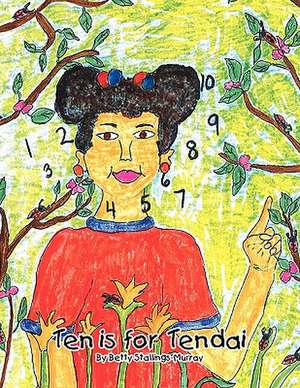 Ten Is for Tendai de Betty Stallings-Murray