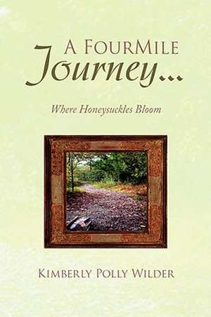 A Four Mile Journey... de Kimberly Polly Wilder