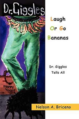 Laugh or Go Bananas de Nelson A. Briceno