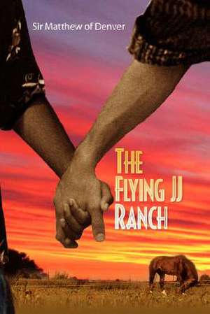 Matthew of Denver, M: Flying Jj Ranch