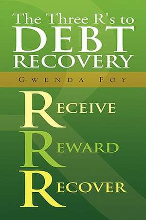 The Three R's to Debt Recovery de Gwenda Foy