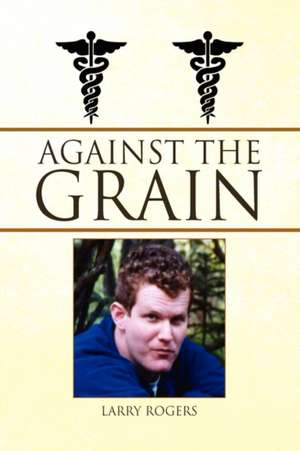 Against the Grain de Larry Rogers