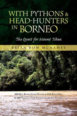 With Pythons & Head-Hunters in Borneo de Brian Row McNamee