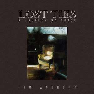 Lost Ties de Tim Anthony