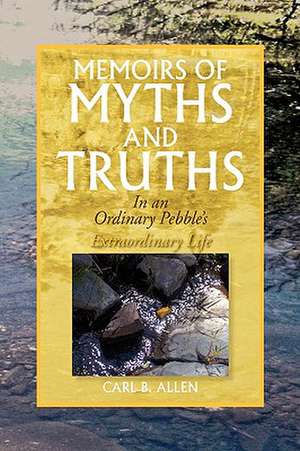 Memoirs of Myths and Truths de Carl B. Allen