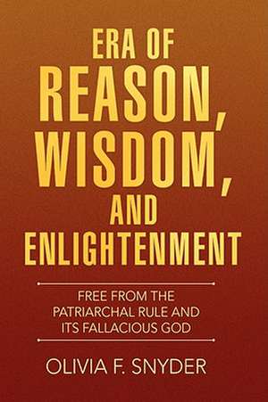 Era of Reason, Wisdom, and Enlightenment de Olivia F. Snyder