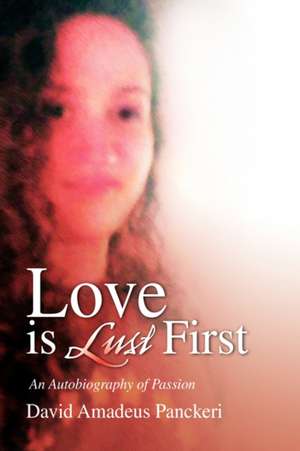 Love Is Lust First de David Amadeus Panckeri