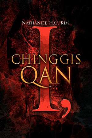 I, Chinggis Qan de Nathaniel H. C. Kim