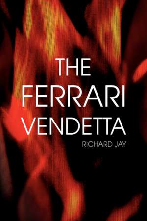 The Ferrari Vendetta de Richard Jay