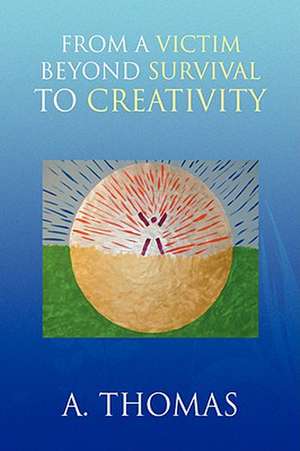 From a Victim Beyond Survival to Creativity de A. Thomas