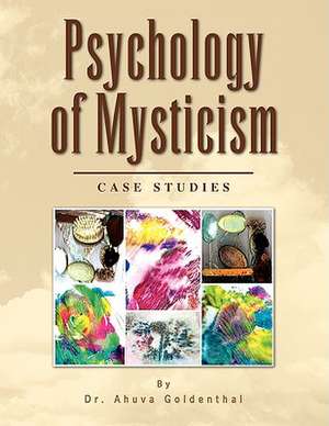 Psychology of Mysticism de Ahuva Goldenthal