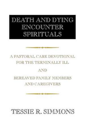 Death and Dying Encounter Spirituals de Tessie R. Simmons