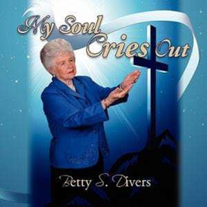 My Soul Cries Out de Betty S. Divers