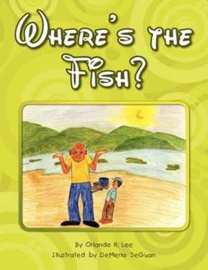 Where's the Fish? de Orlando R. Lee