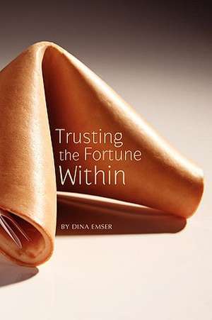 Trusting the Fortune Within de Dina Emser