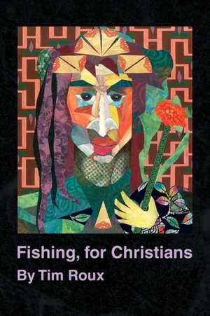 Fishing, for Christians de Tim Roux