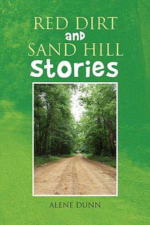 Red Dirt and Sand Hill Stories de Alene Dunn