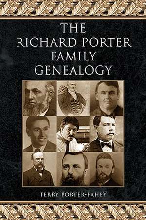 The Richard Porter Family Genealogy de Terry Porter-Fahey