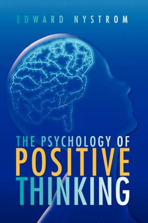 The Psychology of Positive Thinking de Edward Nystrom