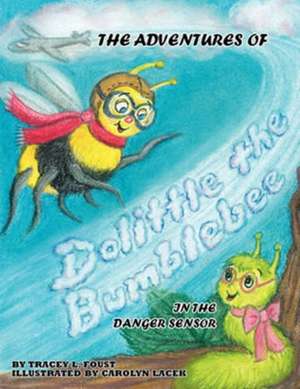 The Adventures of Dolittle the Bumblebee in the Danger Sensor de Tracey Foust