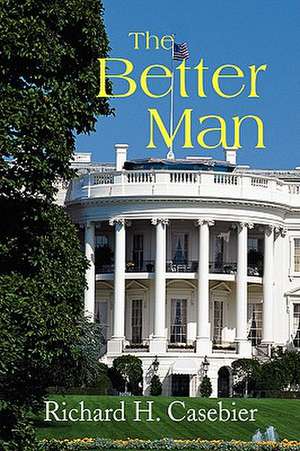 The Better Man de Richard H. Casebier