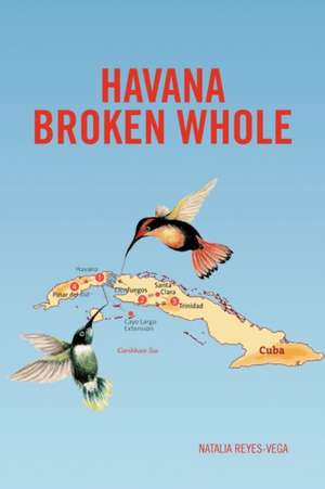 Havana Broken Whole de Natalia Reyes-Vega