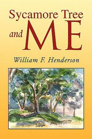 Sycamore Tree and Me de William F. Henderson