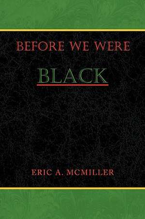 Before We Were Black de Eric A. McMiller